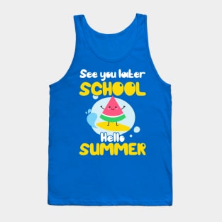 See You Later School Hello Summer Tank Top